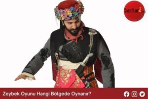 Zeybek Oyunu Hangi Bölgede Oynanır