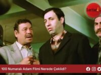 100 Numaralı Adam Filmi Nerede Çekildi