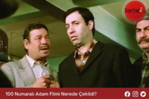 100 Numaralı Adam Filmi Nerede Çekildi