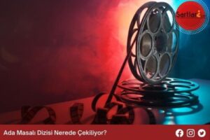 Ada Masalı Dizisi Nerede Çekiliyor