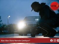 Alev Alev Dizisi Nerede Çekiliyor