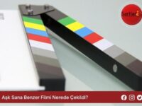 Aşk Sana Benzer Filmi Nerede Çekildi