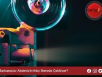 Barbaroslar Akdeniz’in Kılıcı Nerede Çekiliyor