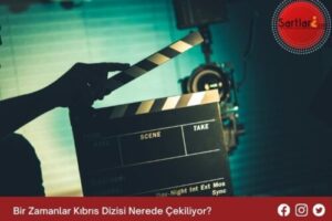 Bir Zamanlar Kıbrıs Dizisi Nerede Çekiliyor