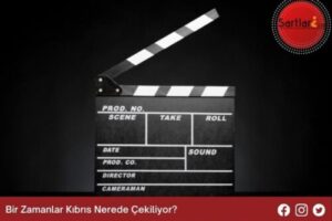 Bir Zamanlar Kıbrıs Nerede Çekiliyor