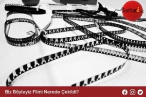 Biz Böyleyiz Filmi Nerede Çekildi