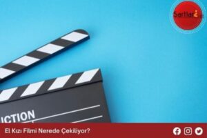 El Kızı Filmi Nerede Çekiliyor