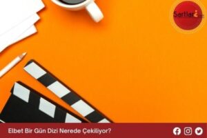 Elbet Bir Gün Dizi Nerede Çekiliyor