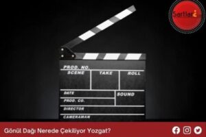 Gönül Dağı Nerede Çekiliyor Yozgat