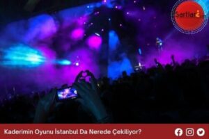 Kaderimin Oyunu İstanbul Da Nerede Çekiliyor