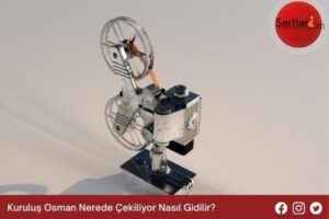 Kuruluş Osman Nerede Çekiliyor Nasıl Gidilir