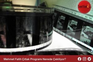 Mehmet Fatih Çıtlak Programı Nerede Çekiliyor