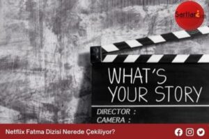 Netflix Fatma Dizisi Nerede Çekiliyor