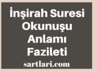 İnşirah Suresi | Okunuşu, Anlamı, Fazileti, Arapçası, Türkçesi