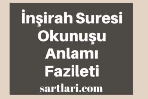 İnşirah Suresi | Okunuşu, Anlamı, Fazileti, Arapçası, Türkçesi