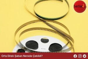 Orta Direk Şaban Nerede Çekildi