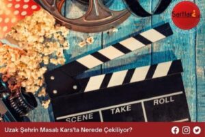 Uzak Şehrin Masalı Kars’ta Nerede Çekiliyor